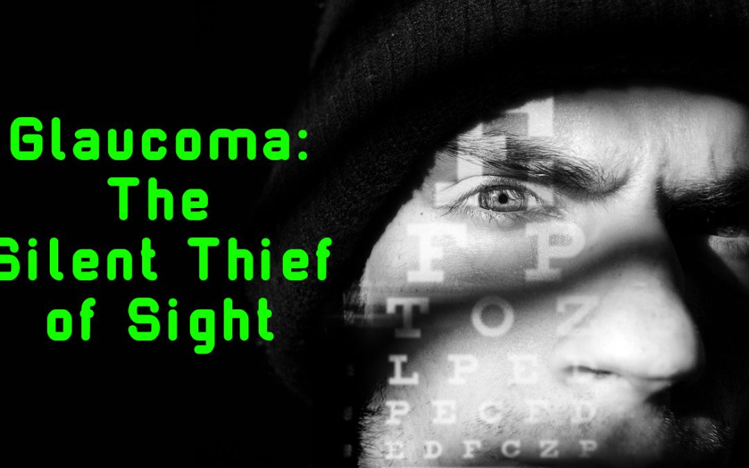 Glaucoma: The Silent Thief of Sight